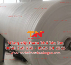 Màng Xốp Foam Khổ Lớn Rộng 2m Tại Đồng Nai