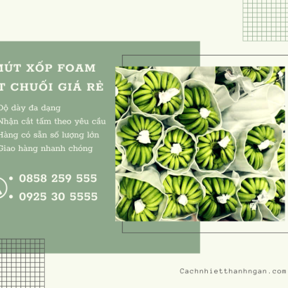 Mua Xốp Lót Chuối Giá Rẻ Tại Xuân Lộc Cẩm Mỹ Đồng Nai