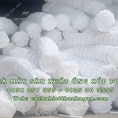 Nhà máy sản xuất ống xốp tròn rỗng giá rẻ tại Đồng Nai, Bình Dương, TP HCM