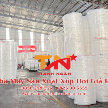 Nhà Máy Sản Xuất Xốp Hơi Đồng Nai Giá Sỉ Uy Tín – Mút Xốp Thanh Ngân